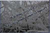 Ich bin so cool, dass es hinter mir schneit!