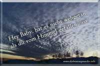 Anmachspruch Hey Baby, hat es nicht wehgetan als du vom Himmel gefallen bist?